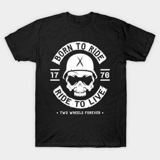 BIKER - BORN TO RIDE RIDE TO LIVE T-Shirt